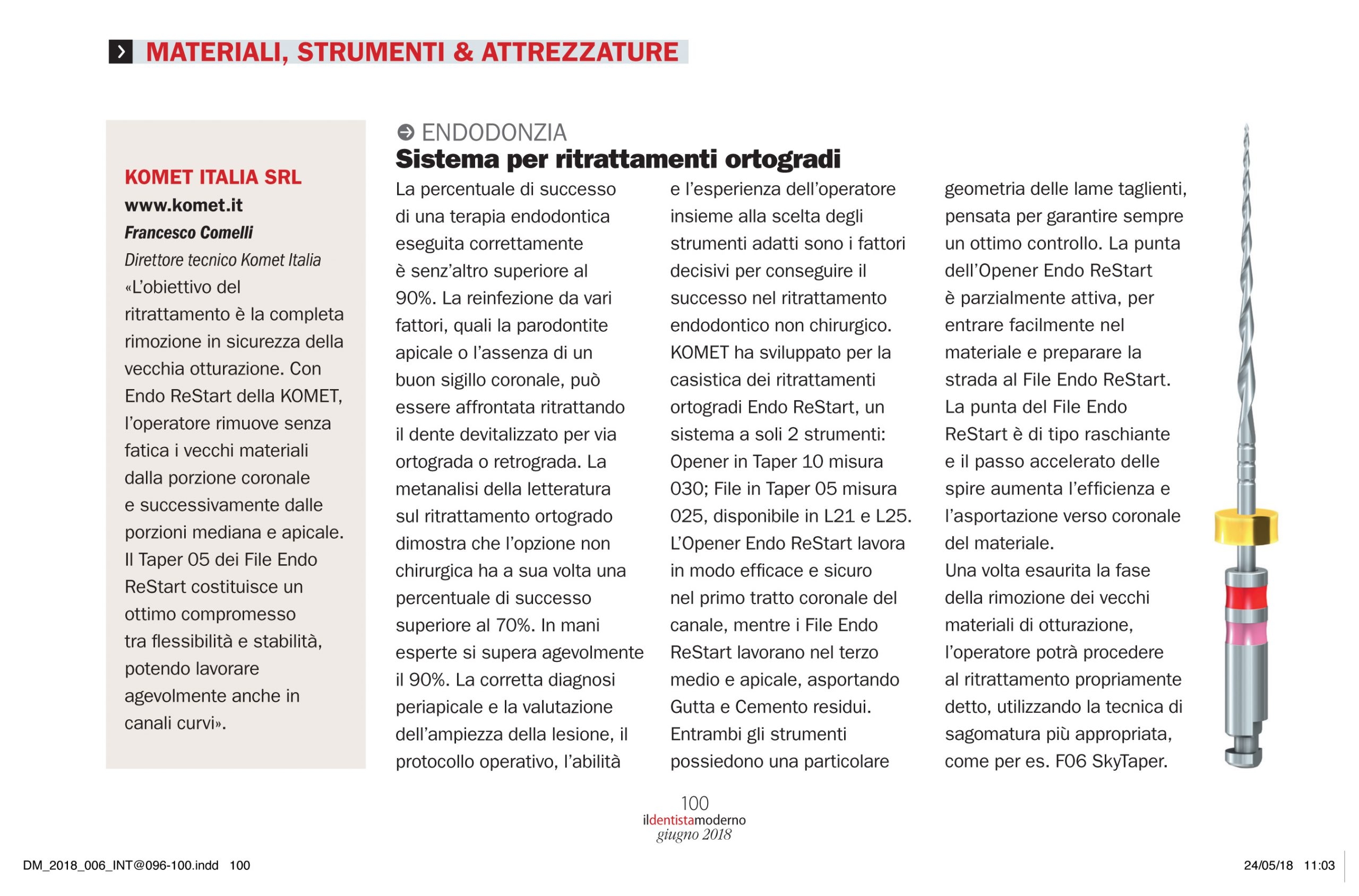 Gli Endo Re-Start Komet sono tra i migliori strumenti per il ritrattamento endodontico per capacità di taglio e per velocità di esecuzione