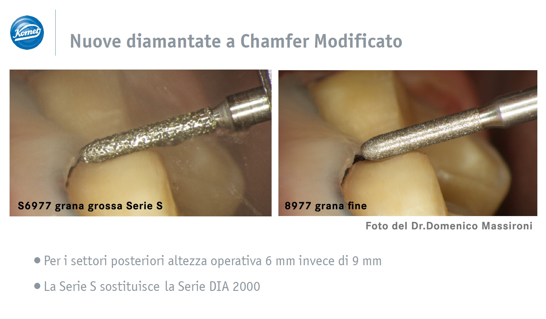 Le nuove punte S6977 sono punte diamantate a grana grossa per il chamfer modificato, pensate per la preparazione protesica sui posteriori