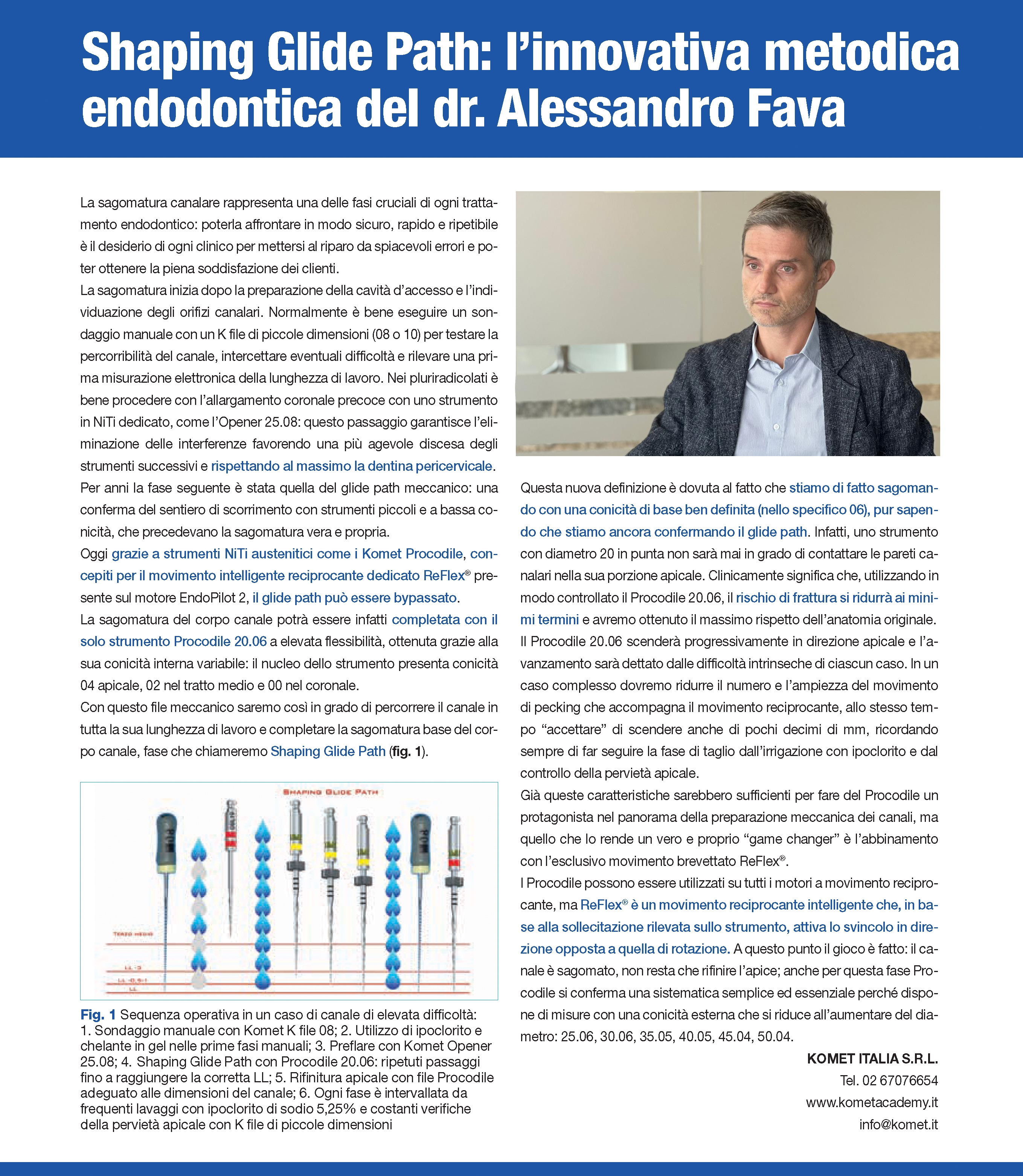 Iscriviti alle sessioni gratuite Endo da remoto con il Dr. Alessandro Fava chiedendo al tuo rivenditore Komet oppure mandando una mail a info@komet.it