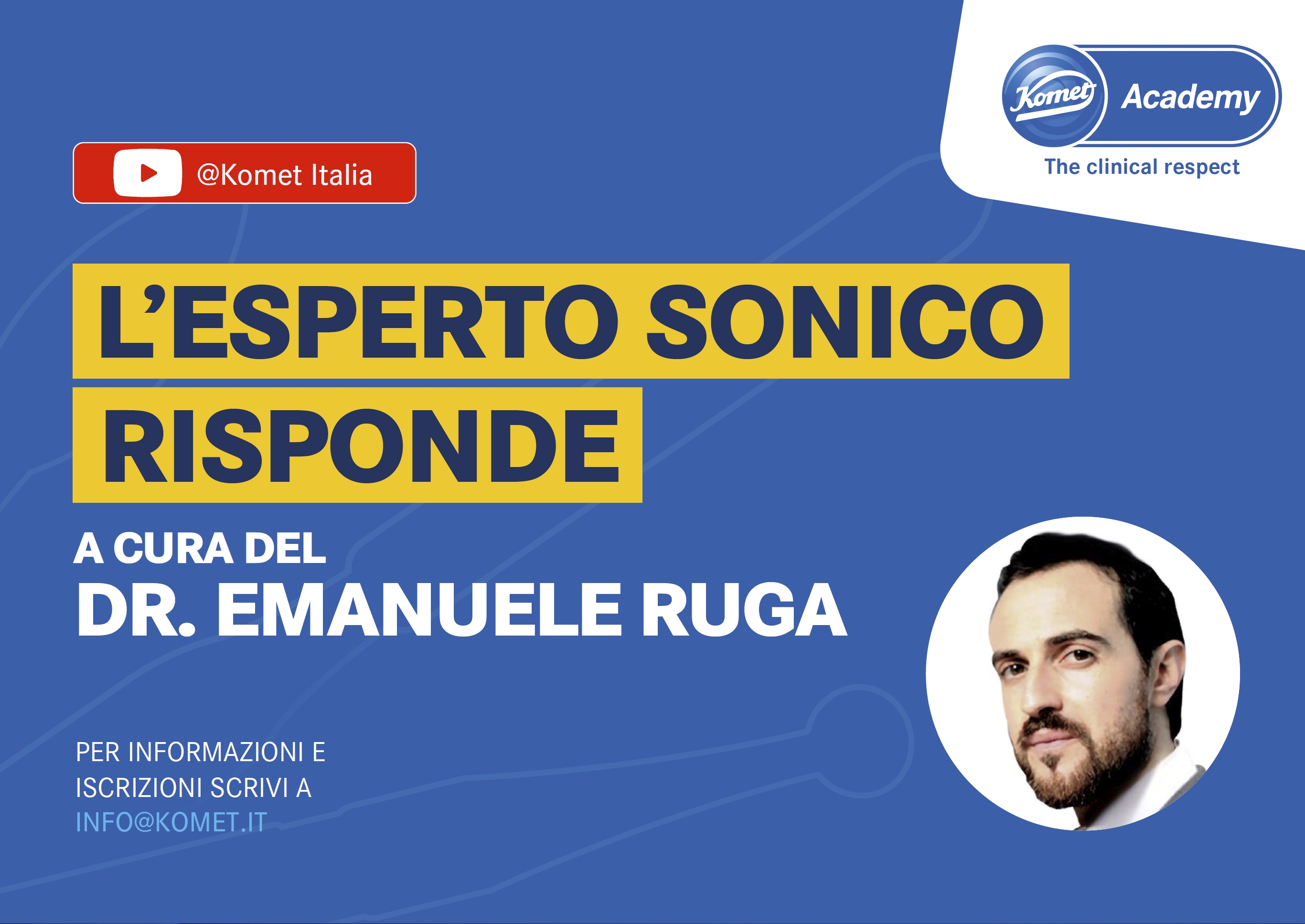 Iscriviti alle sessioni gratuite da remoto con il Dr. Ruga chiedendo al rivenditore Komet o mandando una mail di richiesta a info@komet.it